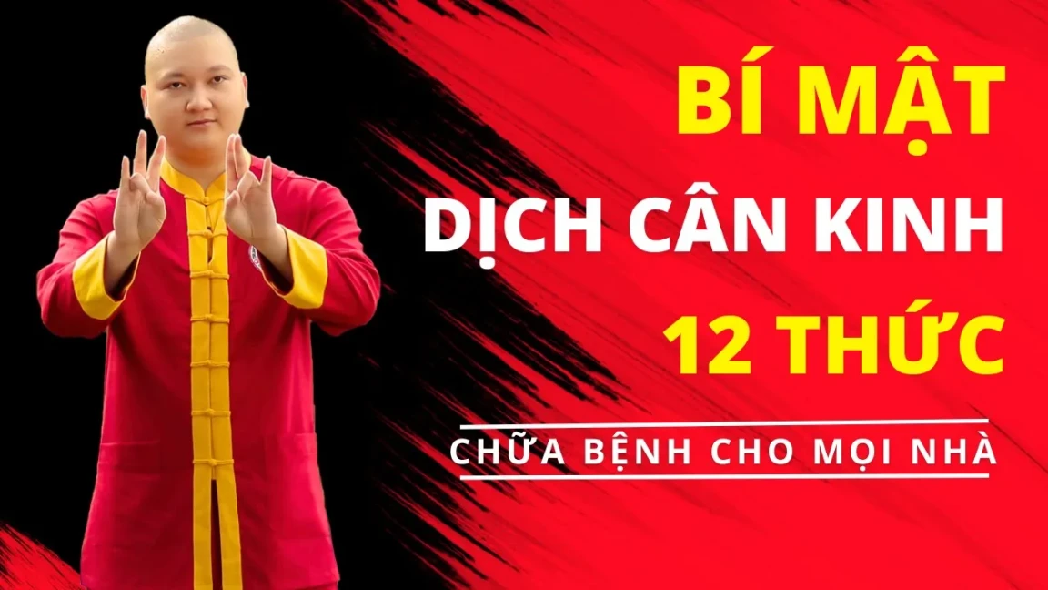 [Video hướng dẫn] Bí Mật Dịch Cân Kinh 12 Thức: Chữa Bệnh Cho Mọi Nhà
