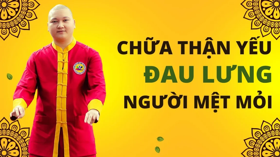 [Video hướng dẫn] Dịch Cân Kinh Thông Kinh Mạch: Chữa Thận Yếu, Đau Lưng, Người Mệt Mỏi